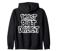I'm Just Built Different Funny Saying Sarcastic Quotes Humor Zip Hoodie
