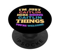 I'm Just Caitlin Doing Caitlin Things You're Welcome PopSockets Adhesive PopGrip