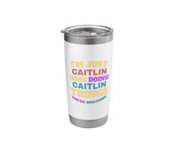 I'm Just Caitlin Doing Caitlin Things You're Welcome Stainless Steel Insulated Tumbler