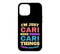 I'm Just Cari Doing Cari Things You're Welcome Case for iPhone 12 Pro Max