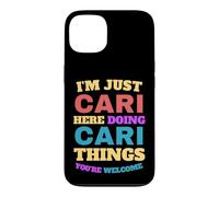 I'm Just Cari Doing Cari Things You're Welcome Case for iPhone 13