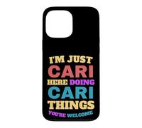 I'm Just Cari Doing Cari Things You're Welcome Case for iPhone 13 Pro Max