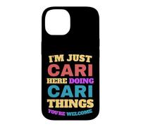 I'm Just Cari Doing Cari Things You're Welcome Case for iPhone 14