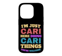 I'm Just Cari Doing Cari Things You're Welcome Case for iPhone 14 Pro