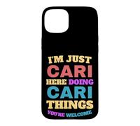 I'm Just Cari Doing Cari Things You're Welcome Case for iPhone 15 Plus