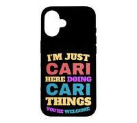 I'm Just Cari Doing Cari Things You're Welcome Case for iPhone 16