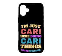 I'm Just Cari Doing Cari Things You're Welcome Case for iPhone 16 Plus
