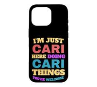 I'm Just Cari Doing Cari Things You're Welcome Case for iPhone 16 Pro