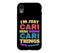 I'm Just Cari Doing Cari Things You're Welcome Case for iPhone XR