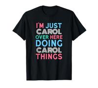 I'm Just Carol Over Here Doing Carol Things Name T-Shirt