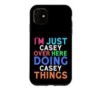 I'm Just Casey Over Here Doing Casey Things Casey Case for iPhone 11