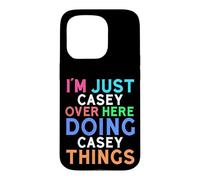 I'm Just Casey Over Here Doing Casey Things Casey Case for iPhone 15 Pro