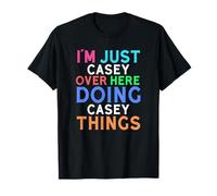 I'm Just Casey Over Here Doing Casey Things Casey T-Shirt