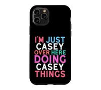 I'm Just Casey Over Here Doing Casey Things Name Case for iPhone 11 Pro