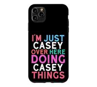 I'm Just Casey Over Here Doing Casey Things Name Case for iPhone 11 Pro Max