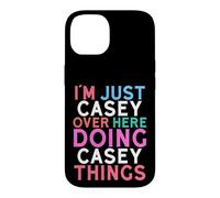 I'm Just Casey Over Here Doing Casey Things Name Case for iPhone 14