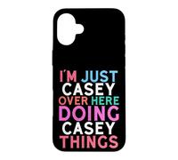 I'm Just Casey Over Here Doing Casey Things Name Case for iPhone 16 Plus