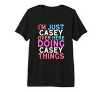 I'm Just Casey Over Here Doing Casey Things Name Premium T-Shirt