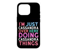 I'm Just Cassandra Over Here Doing Cassandra Things Name Case for iPhone 16 Pro