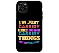 I'm Just Cassidy Doing Cassidy Things You're Welcome Case for iPhone 11 Pro Max