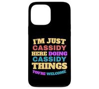 I'm Just Cassidy Doing Cassidy Things You're Welcome Case for iPhone 13 Pro Max