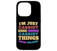 I'm Just Cassidy Doing Cassidy Things You're Welcome Case for iPhone 14 Pro