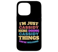 I'm Just Cassidy Doing Cassidy Things You're Welcome Case for iPhone 14 Pro Max