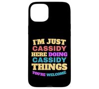 I'm Just Cassidy Doing Cassidy Things You're Welcome Case for iPhone 15 Plus