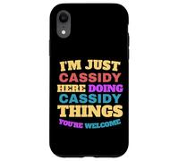 I'm Just Cassidy Doing Cassidy Things You're Welcome Case for iPhone XR