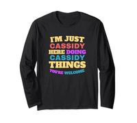 I'm Just Cassidy Doing Cassidy Things You're Welcome Long Sleeve T-Shirt