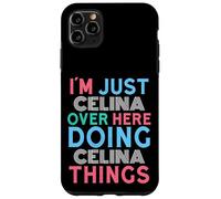 I'm Just Celina Over Here Doing Celina Things Name Case for iPhone 11 Pro Max