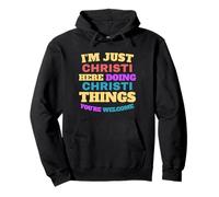 I'm Just Christi Doing Christi Things You're Welcome Pullover Hoodie