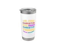 I'm Just Christin Doing Christin Things You're Welcome Stainless Steel Insulated Tumbler