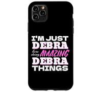 I'm Just Debra Here Doing Amazing Debra Things Case for iPhone 11 Pro Max