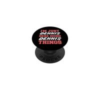 I'm Just Dennis Doing Dennis Things Funny First Name PopSockets Adhesive PopGrip