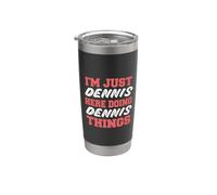 I'm Just Dennis Doing Dennis Things Funny First Name Stainless Steel Insulated Tumbler