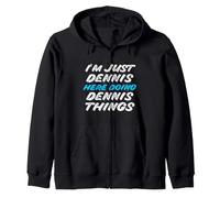 I'm Just Dennis Here Doing Dennis Things Funny Name Zip Hoodie
