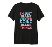 I'm Just Diane Over Here Doing Diane Things Name Premium T-Shirt