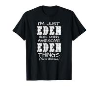 I'm Just Eden Here Doing Awesome Eden Things T-Shirt