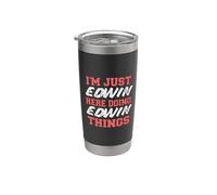 I'm Just Edwin Doing Edwin Things Funny First Name Stainless Steel Insulated Tumbler