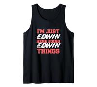 I'm Just Edwin Doing Edwin Things Funny First Name Tank Top