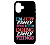 I'm Just Emily Over Here Doing Emily Things Name Case for iPhone 16