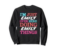 I'm Just Emily Over Here Doing Emily Things Name Sweatshirt