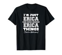 I'm Just Erica Here Doing Amazing Erica Things T-Shirt
