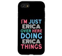 I'm Just Erica Over Here Doing Erica Things Name Case for iPhone SE (2020) / 7/8