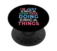 I'm Just Erica Over Here Doing Erica Things Name PopSockets Adhesive PopGrip