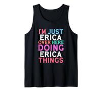I'm Just Erica Over Here Doing Erica Things Name Tank Top