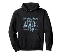 I'm Just Going To Take A Quick Nap Lazy Excuse - Pullover Hoodie