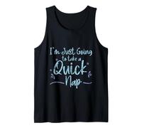 I'm Just Going to Take A Quick Nap Lazy Excuse - Tank Top