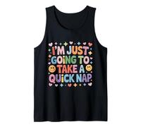 I'm Just Going to Take A Quick Nap Lazy Excuse - Tank Top